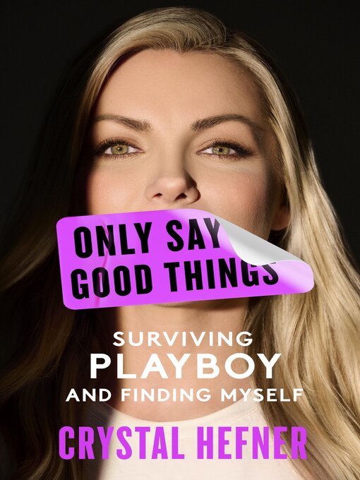 Title details for Only Say Good Things by Crystal Hefner - Available